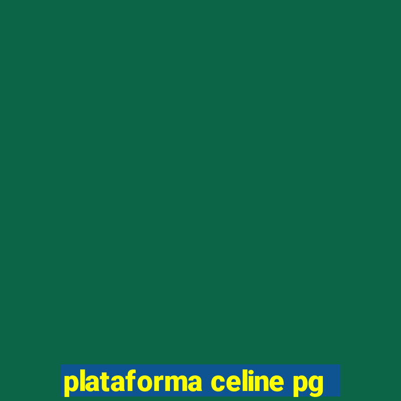 plataforma celine pg